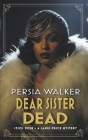 Dear Sister Dead By Persia Walker Cover Image