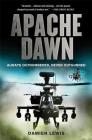 Apache Dawn: Always Outnumbered, Never Outgunned By Damien Lewis Cover Image