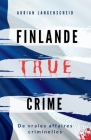 Finlande True Crime: De vraies affaires criminelles By Adrian Langenscheid, Lisa Bielec, Marie Van Den Boom Cover Image