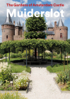 The Gardens of Amsterdam Castle Muiderslot By Yvonne Molenaar, Henk Boers Cover Image
