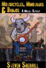 Motorcycles, Minotaurs, & Banjos: A Modest Odyssey By Steven Sherrill Cover Image