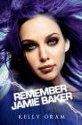 Remember Jamie Baker By Kelly Oram Cover Image