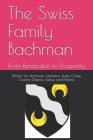 The Swiss Family Bachman: From Persecution to Prosperity By Ronald E. Bachman Cover Image