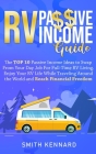 RV Passive Income Guide: The Top 10 Passive Income Ideas to Swap From Your Day Job For Full-Time RV Living. Enjoy Your RV Life While Traveling Cover Image