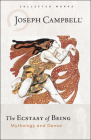 The Ecstasy of Being: Mythology and Dance By Joseph Campbell Cover Image