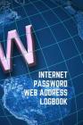 Internet Password Web Address Logbook: Personal Online Website Username Email Keeper Organizer Notebook, A to Z Alphabetical Pages 6x9 By Tomas Press Cover Image