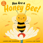 You Are a Honey Bee! (Meet Your World) By Laurie Ann Thompson, Jay Fleck (Illustrator) Cover Image