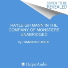 Rayleigh Mann in the Company of Monsters By Ciannon Smart, Jake Fairbrother (Read by) Cover Image