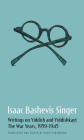 Writings on Yiddish and Yiddishkayt: The War Years, 1939-1945 By Isaac Bashevis Singer, David Stromberg (Translator) Cover Image