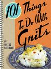 101 Things to Do with Grits Cover Image