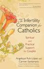 The Infertility Companion for Catholics: Spiritual and Practical Support for Couples Cover Image