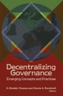 Decentralizing Governance: Emerging Concepts and Practices (Brookings / Ash Center Series) By G. Shabbir Cheema (Editor), Dennis A. Rondinelli (Editor) Cover Image