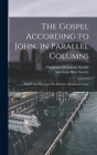 The Gospel According to John, in Parallel Columns: English and Hawaiian: Ka Euanelio I Kakauia E Ioane By American Bible Society (Created by), Hawaiian Missionary Society (Created by) Cover Image