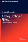 Analog Electronic Filters: Theory, Design and Synthesis (Analog Circuits and Signal Processing) By Hercules G. Dimopoulos Cover Image