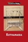 Euthanasia (Issues on Trial) By Mitchell Young (Editor) Cover Image