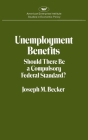 Unemployment Benefits: Should There Be a Compulsory Federal Standard? (Studies in Economic Policy #284) By Joseph M. Becker Cover Image