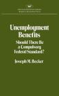 Unemployment Benefits: Should There Be a Compulsory Federal Standard? (Studies in Economic Policy #284) Cover Image