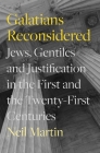 Galatians Reconsidered: Jews, Gentiles, and Justification in the First and the Twenty-First Centuries Cover Image