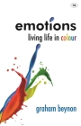 Emotions: Living Life in Colour By Graham Beynon Cover Image