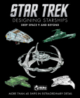 Star Trek Designing Starships: Deep Space Nine and Beyond By Ben Robinson Cover Image
