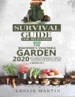 Survival Guide for Beginners AND The Beginner's Vegetable Garden 2020: The Complete Beginner's Guide to Gardening and Survival in 2020 Cover Image