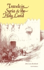 Travels in Syria & the Holy Land By Johann Ludwig Burckhardt Cover Image