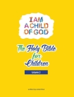 I am a child of God, the Holy Bible for children - Volume 2: Holy Bible for Children Cover Image