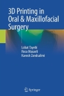 3D Printing in Oral & Maxillofacial Surgery By Lobat Tayebi, Reza Masaeli, Kavosh Zandsalimi Cover Image