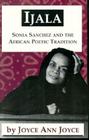 Ijala: Sonia Sanchez and the African Poetic Tradition Cover Image
