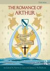 The Romance of Arthur: An Anthology of Medieval Texts in Translation By Norris J. Lacy (Editor), James J. Wilhelm (Editor) Cover Image