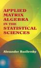 Applied Matrix Algebra in the Statistical Sciences (Dover Books on Mathematics) Cover Image