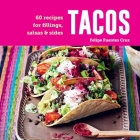Tacos: 60 recipes for fillings, salsas & sides Cover Image