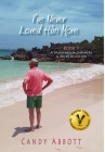 I've Never Loved Him More: Book 1 A Husband's Alzheimer's, a Wife's Devotion By Candy Abbott Cover Image