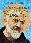 Welcoming the Holy Spirit with Padre Pio Cover Image