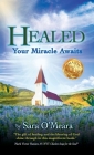Healed: Your Miracle Awaits By Sara O'Meara Cover Image