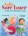 Sally Sore Loser: A Story about Winning and Losing By Frank J. Sileo, Cary Pillo (Illustrator) Cover Image