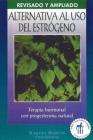 Alternativa al uso del estrógeno: Terapia hormonal con progesterona natural By Raquel Martin, Judi Gerstung, D.C. (With) Cover Image