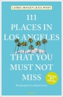 111 Places in Los Angeles That You Must Not Miss By Laura Moglen, Julia Posey, Lyudmila Zotova (Photographer) Cover Image