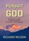 The Pursuit of God: The Making of an Unlikely Presbyterian Minister During Years of Social Revolution By Richard Wilson Cover Image