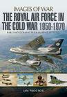 The Royal Air Force in the Cold War, 1950-1970 (Images of War) Cover Image