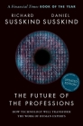 The Future of the Professions: How Technology Will Transform the Work of Human Experts, Updated Edition By Richard Susskind, Daniel Susskind Cover Image