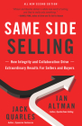 Same Side Selling: How Integrity and Collaboration Drive Extraordinary Results for Sellers and Buyers Cover Image
