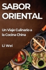 Sabor Oriental: Un Viaje Culinario a la Cocina China By Li Wei Cover Image