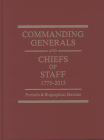 Commanding Generals and Chiefs of Staff, 1775-2010: Portraits & Biographical Sketches of the of the United States Army's Senior Officer Cover Image