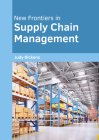 New Frontiers in Supply Chain Management By Judy Dickens (Editor) Cover Image