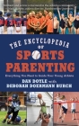 The Encyclopedia of Sports Parenting: Everything You Need to Guide Your Young Athlete Cover Image
