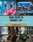 Baby Steps to Crochet Joy: 60 Adorable Animal Slipper Designs for Babies with this Book Cover Image