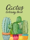 The Cactus Coloring Book: Excellent Stress Relieving Coloring Book for Cactus Lovers - Succulents Coloring Book By Colors And Zone Cover Image
