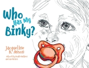 Who has my Binky? By Jacqueline Anson, Norah Martinez (Illustrator), Ian Nickols (Illustrator) Cover Image