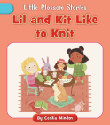 Lil and Kit Like to Knit (Little Blossom Stories) By Cecilia Minden, Nadia Gunawan (Illustrator) Cover Image